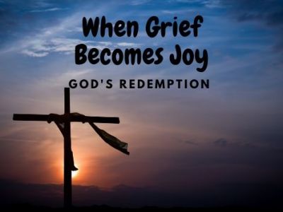 Finding Joy in Grief:  Redemption’s Role